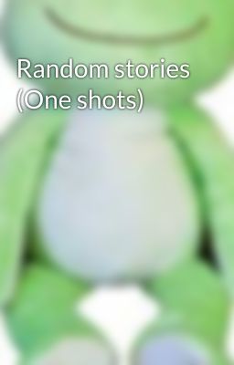 Random stories (One shots)