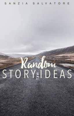 Random Story Ideas