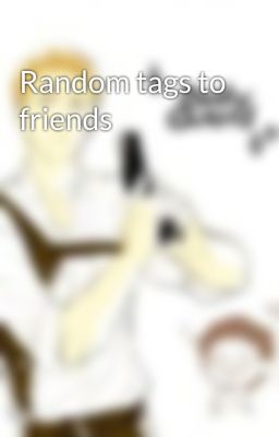 Random tags to friends 