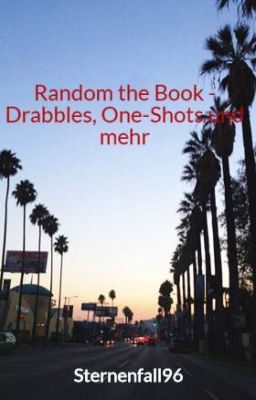 Random the Book - Drabbles, One-Shots und mehr