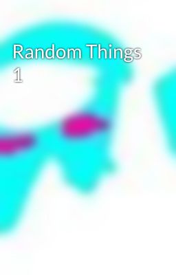 Random Things 1