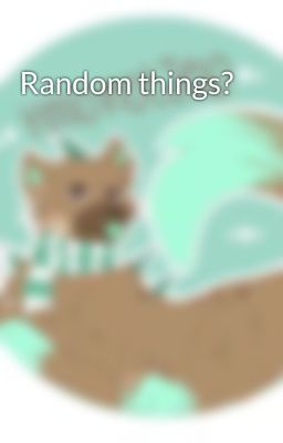 Random things?