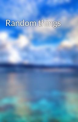 Random things