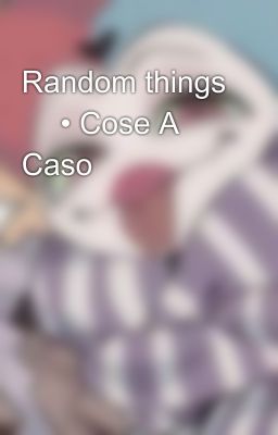 Random things ✨ • Cose A Caso ✨