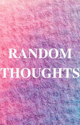 random thoughts