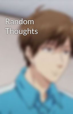 Random Thoughts 