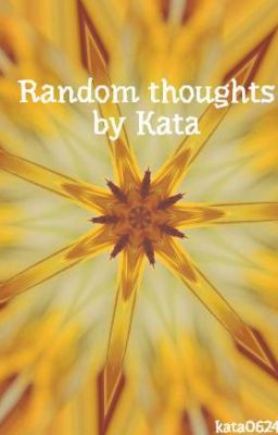 Random thoughts by Kata