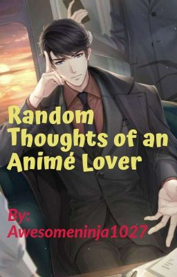 Random Thoughts of An Anime Lover