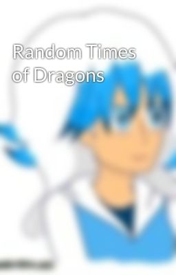 Random Times of Dragons