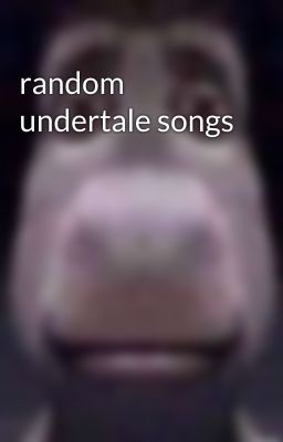 random undertale songs