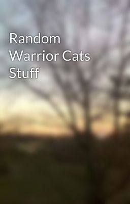 Random Warrior Cats Stuff