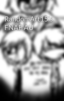 RandomArt15's FNAF AU