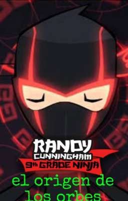 Randy cunningham Ninja Total:el origen de los orbes 