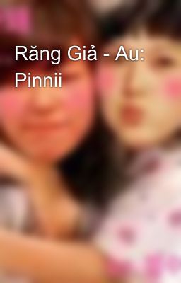 Răng Giả - Au: Pinnii