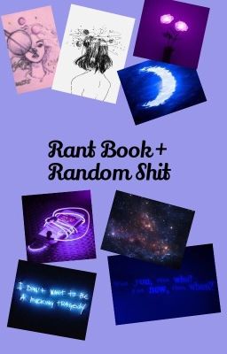 Rant Book + Random Shit