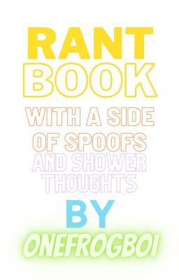 Rant Book with a Side of Spoofs and Shower Thoughts