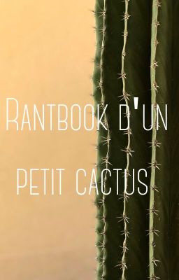 🌵 Rantbook d'un petit cactus 🌵