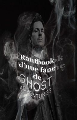 Rantbook d'une fane de Ghost Adventures