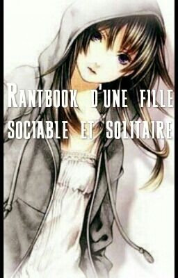 Rantbook d'une fille sociale et solitaire [ Finie ] { 2016-2017 }