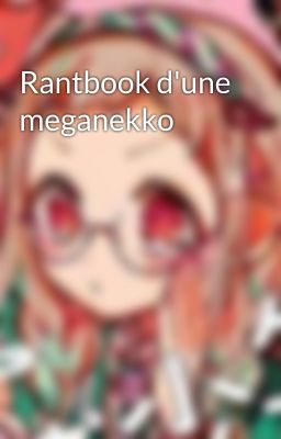 Rantbook d'une meganekko 