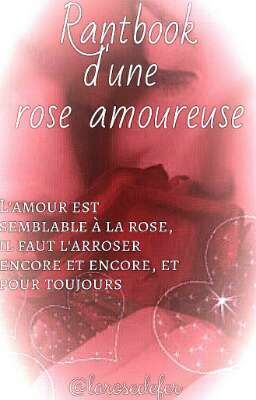 Rantbook d'une rose amoureuse