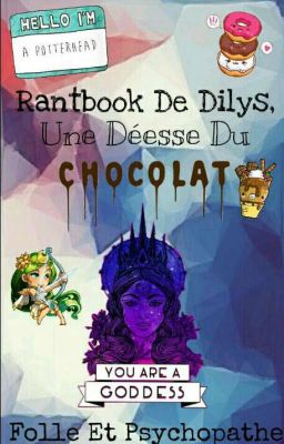 Rantbook De Dilys, Une Déesse Du Chocolat folle Et Psychopathe 