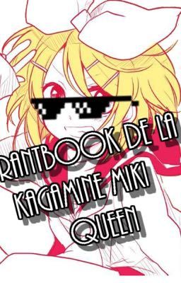 RantBook de La Kagamine Miki Queen !