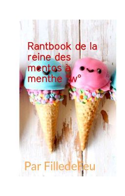 Rantbook de la Reine des mentos à la menthe °w°