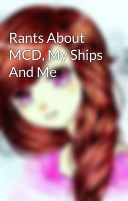 Rants About MCD, My Ships And Me