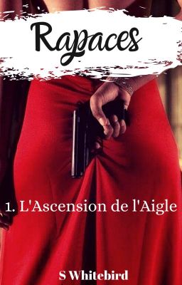 Rapaces: L'Ascension de l'Aigle {Tome1 - Terminé}