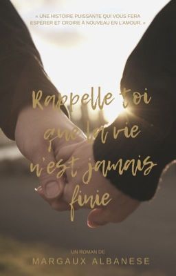 Rappelle toi que la vie n'est jamais finie