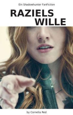 Raziels Wille - Ein Shadowhunter FF (Completed)