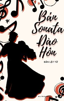 [Re-up][Full] Bản sonata đào hôn • Bản Lật Tử 