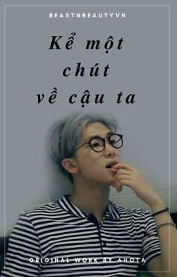 [RE-UP][Oneshot][NamJin] Kể một chút về cậu ta