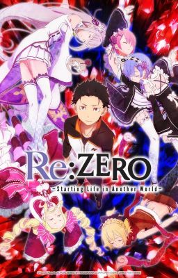 Re:Zero ( Cuộc Chiến với phù thủy Ghen Tuông )