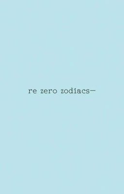 re zero | zodiacs