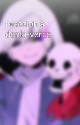 reaccion a denki-verce