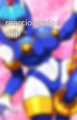 reaccionando a ship