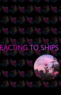 Reacting To Ships