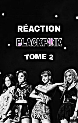 🎀RÉACTION BLACKPINK - TOME 2🎀