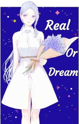 Real Or Dream [HIATUS]