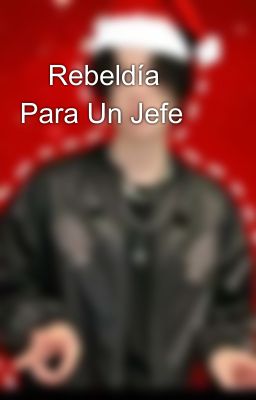 🥀Rebeldía Para Un Jefe🥀