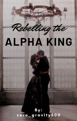 Rebelling the Alpha King