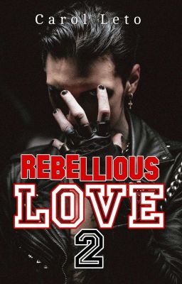 Rebellious Love 2 (Concluído)