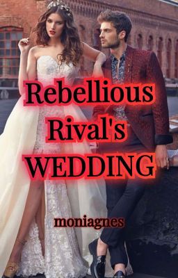 Rebellious Rival's Wedding 