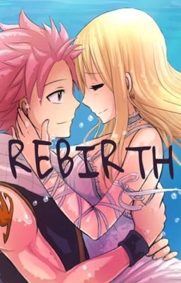 Rebirth: A Nalu Fanfiction