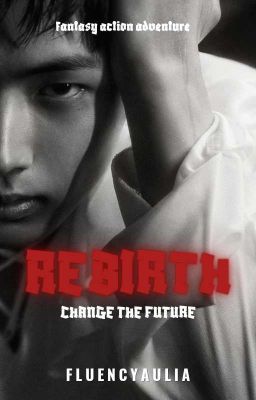 Rebirth : Change The Future