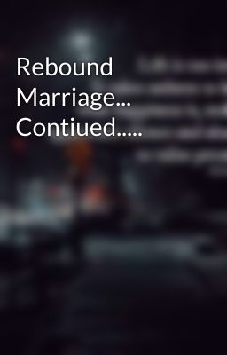 Rebound Marriage... Contiued..... 