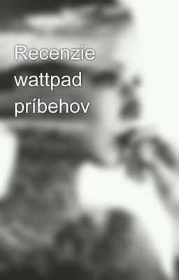 Recenzie wattpad príbehov