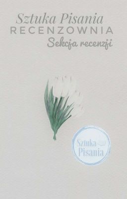 Recenzownia ──── Sztuka Pisania | ZAMKNIĘTE (REMONT)